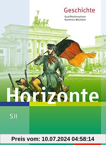 Horizonte: Geschichte für die SII in Nordrhein-Westfalen - Ausgabe 2014: Schülerband Qualifikationsphase